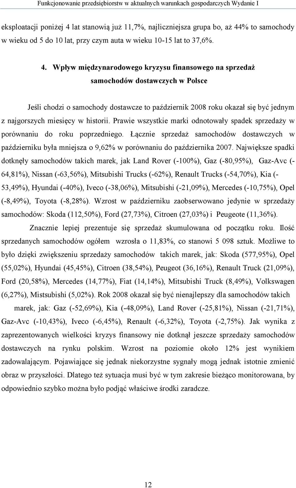 % to samochody w wieku od 5 do 10 lat, przy czym auta w wieku 10-15 lat to 37,6%. 4.