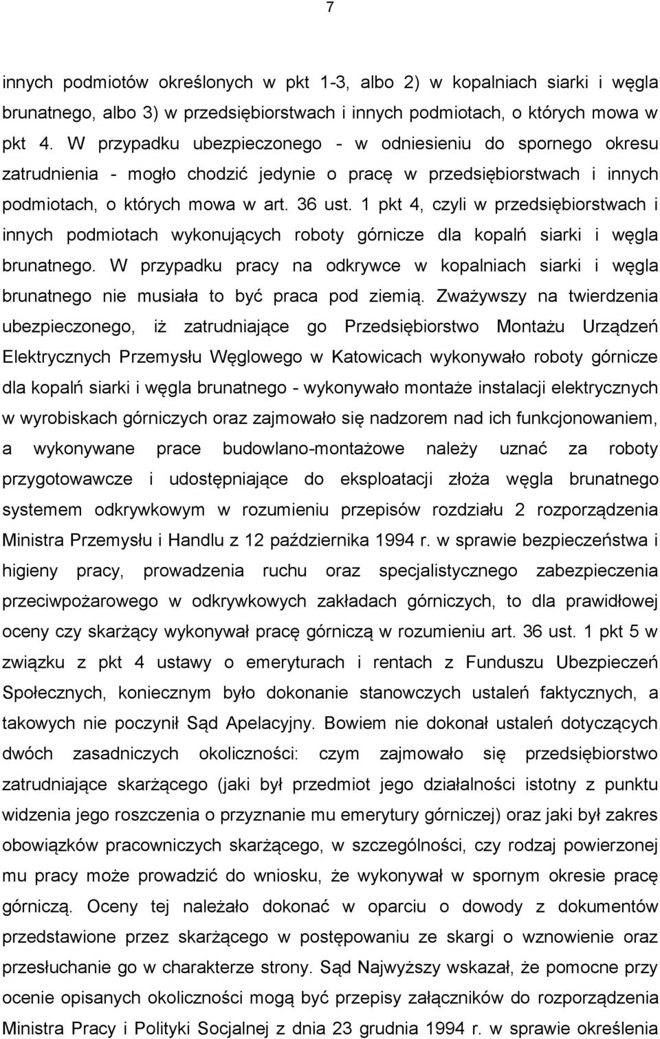 1 pkt 4, czyli w przedsiębiorstwach i innych podmiotach wykonujących roboty górnicze dla kopalń siarki i węgla brunatnego.