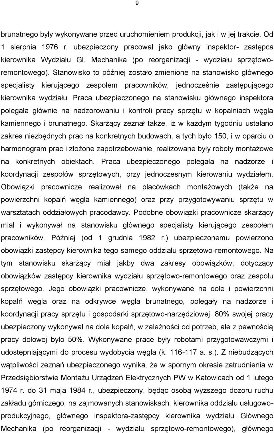 Stanowisko to później zostało zmienione na stanowisko głównego specjalisty kierującego zespołem pracowników, jednocześnie zastępującego kierownika wydziału.