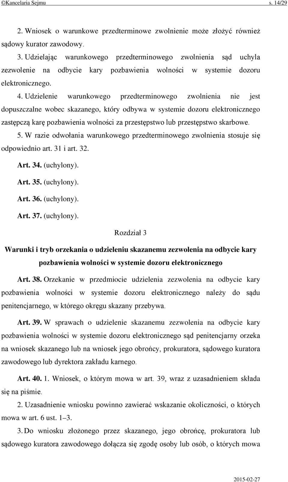 Udzielenie warunkowego przedterminowego zwolnienia nie jest dopuszczalne wobec skazanego, który odbywa w systemie dozoru elektronicznego zastępczą karę pozbawienia wolności za przestępstwo lub