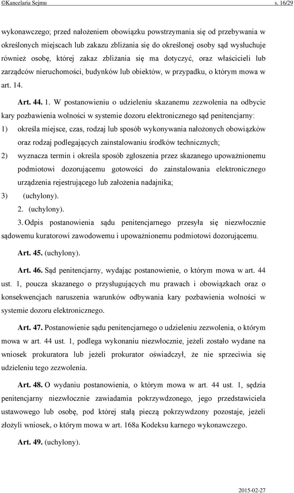 zbliżania się ma dotyczyć, oraz właścicieli lub zarządców nieruchomości, budynków lub obiektów, w przypadku, o którym mowa w art. 14