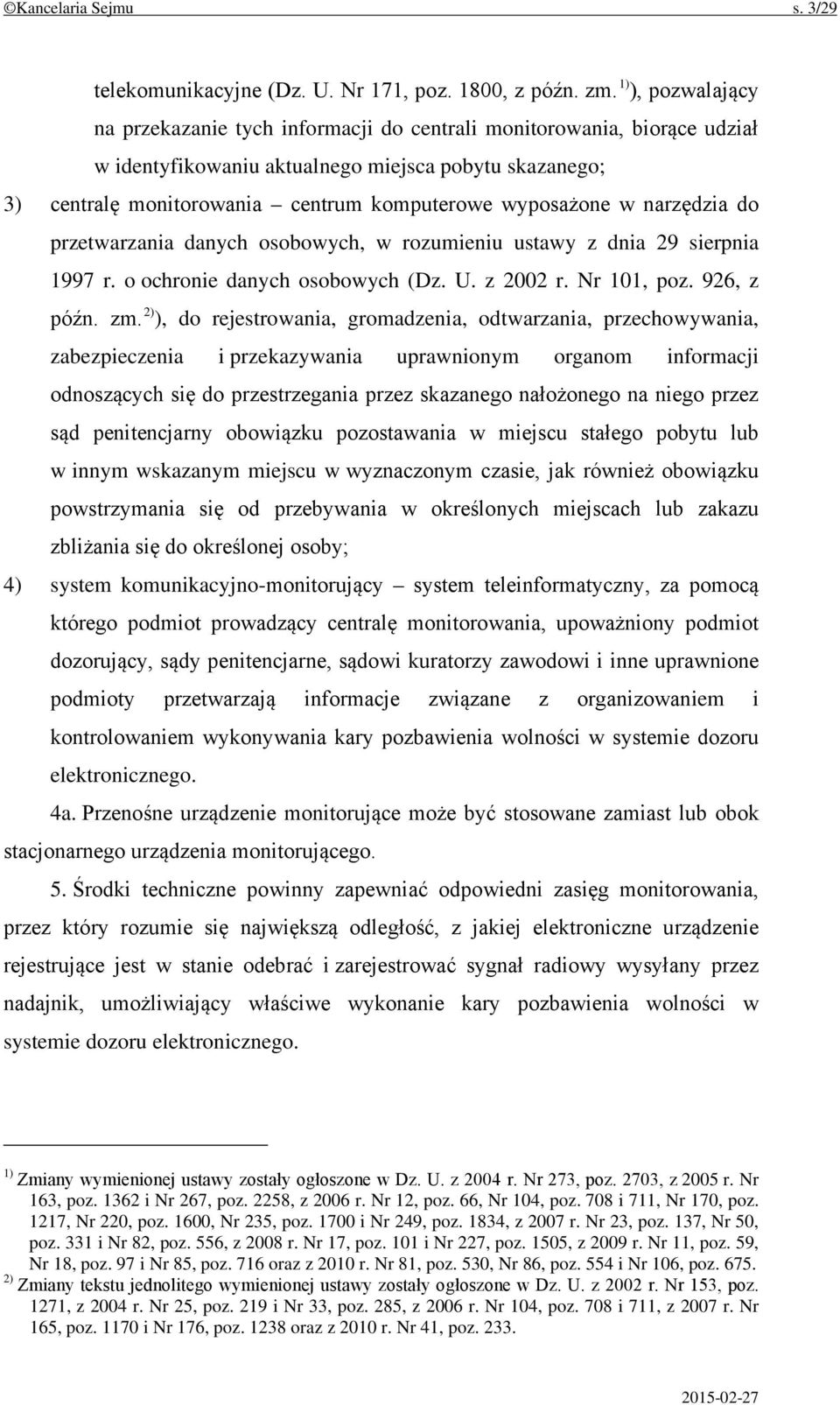 wyposażone w narzędzia do przetwarzania danych osobowych, w rozumieniu ustawy z dnia 29 sierpnia 1997 r. o ochronie danych osobowych (Dz. U. z 2002 r. Nr 101, poz. 926, z późn. zm.