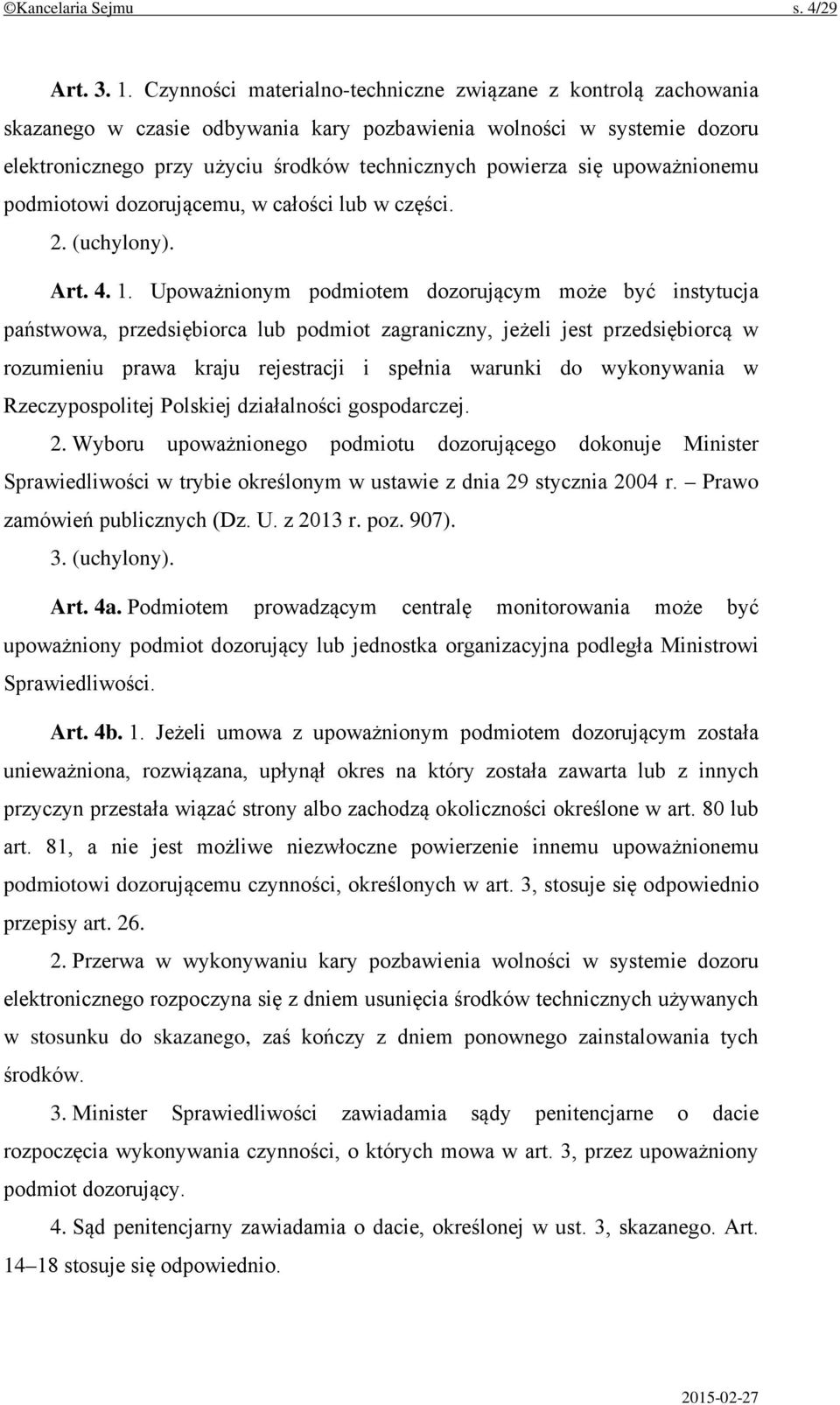 upoważnionemu podmiotowi dozorującemu, w całości lub w części. 2. (uchylony). Art. 4. 1.