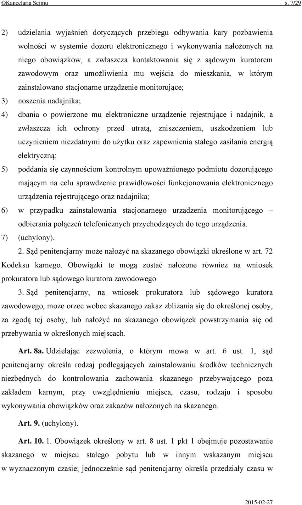 sądowym kuratorem zawodowym oraz umożliwienia mu wejścia do mieszkania, w którym zainstalowano stacjonarne urządzenie monitorujące; 3) noszenia nadajnika; 4) dbania o powierzone mu elektroniczne