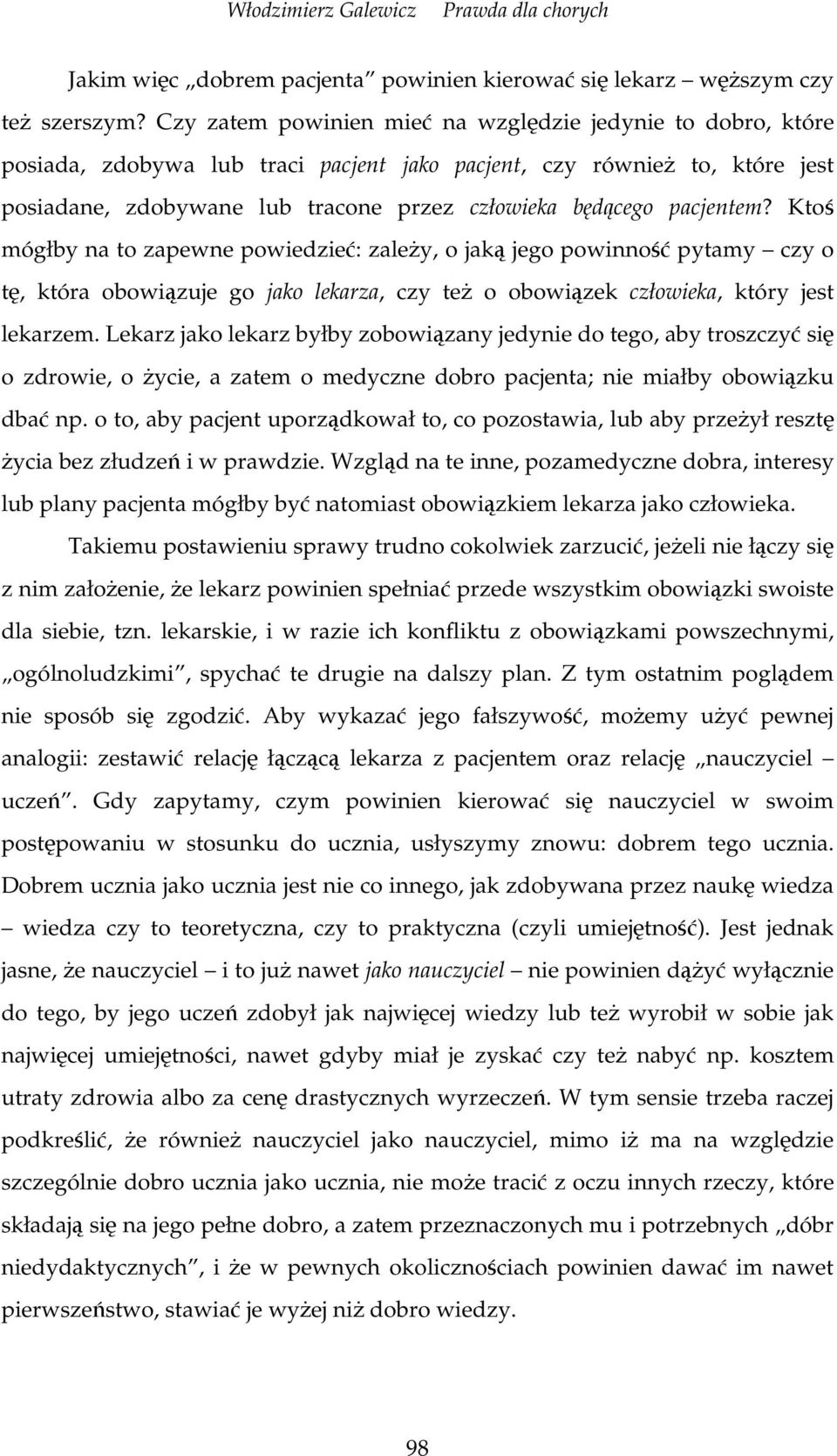 Kto mógłby na to zapewne powiedzie: zaley, o jak jego powinno pytamy czy o t, która obowizuje go jako lekarza, czy te o obowizek człowieka, który jest lekarzem.