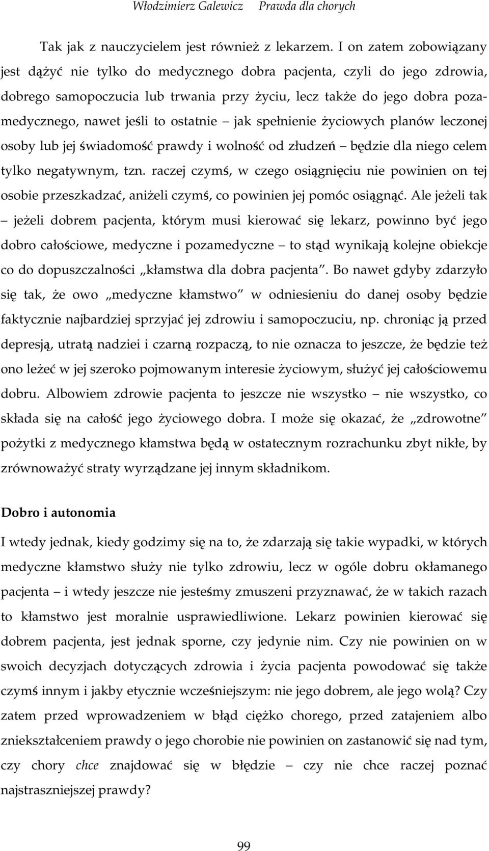 jak spełnienie yciowych planów leczonej osoby lub jej wiadomo prawdy i wolno od złudze bdzie dla niego celem tylko negatywnym, tzn.