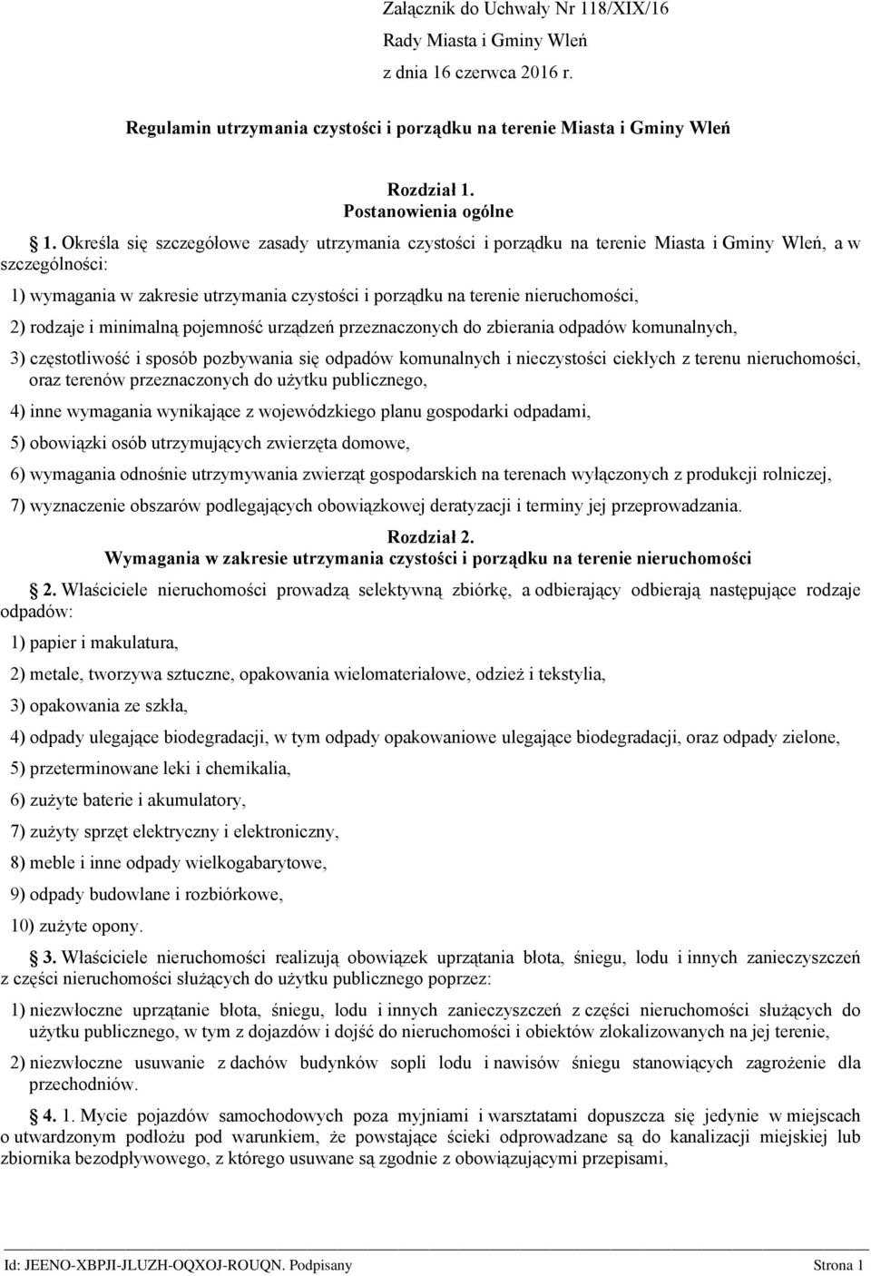 rodzaje i minimalną pojemność urządzeń przeznaczonych do zbierania odpadów komunalnych, 3) częstotliwość i sposób pozbywania się odpadów komunalnych i nieczystości ciekłych z terenu nieruchomości,
