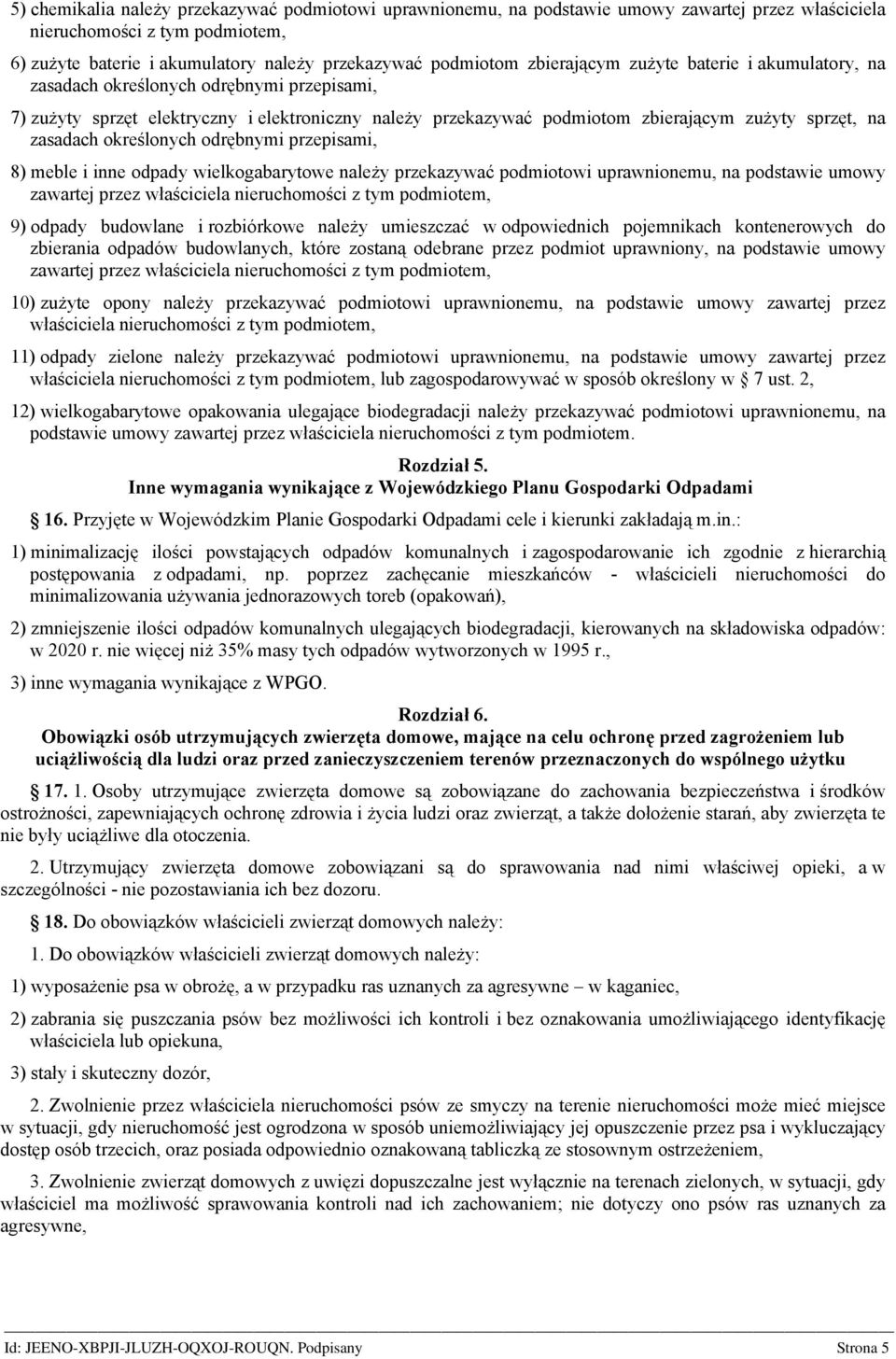 zasadach określonych odrębnymi przepisami, 8) meble i inne odpady wielkogabarytowe należy przekazywać podmiotowi uprawnionemu, na podstawie umowy zawartej przez właściciela nieruchomości z tym