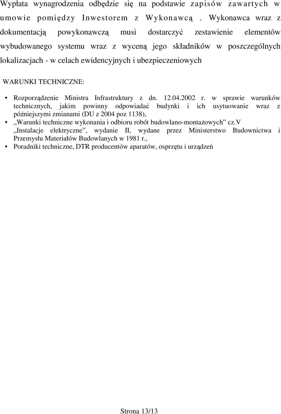 ubezpieczeniowych WARUNKI TECHNICZNE: Rozporządzenie Ministra Infrastruktury z dn. 12.04.2002 r.