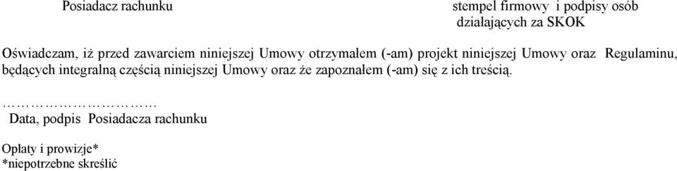 Regulaminu, będących integralną częścią niniejszej Umowy oraz że zapoznałem (-am) się