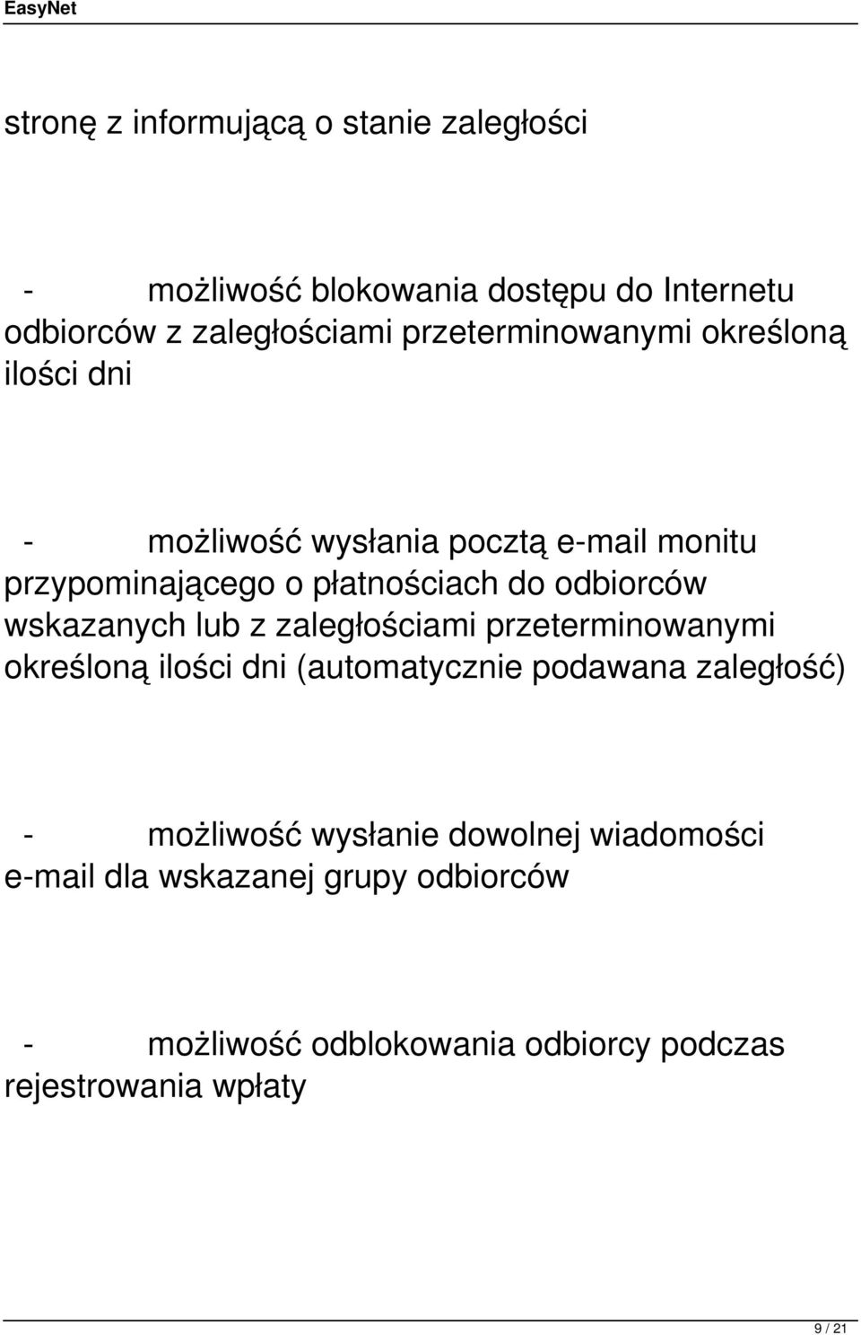 odbiorców wskazanych lub z zaległościami przeterminowanymi określoną ilości dni (automatycznie podawana zaległość) -