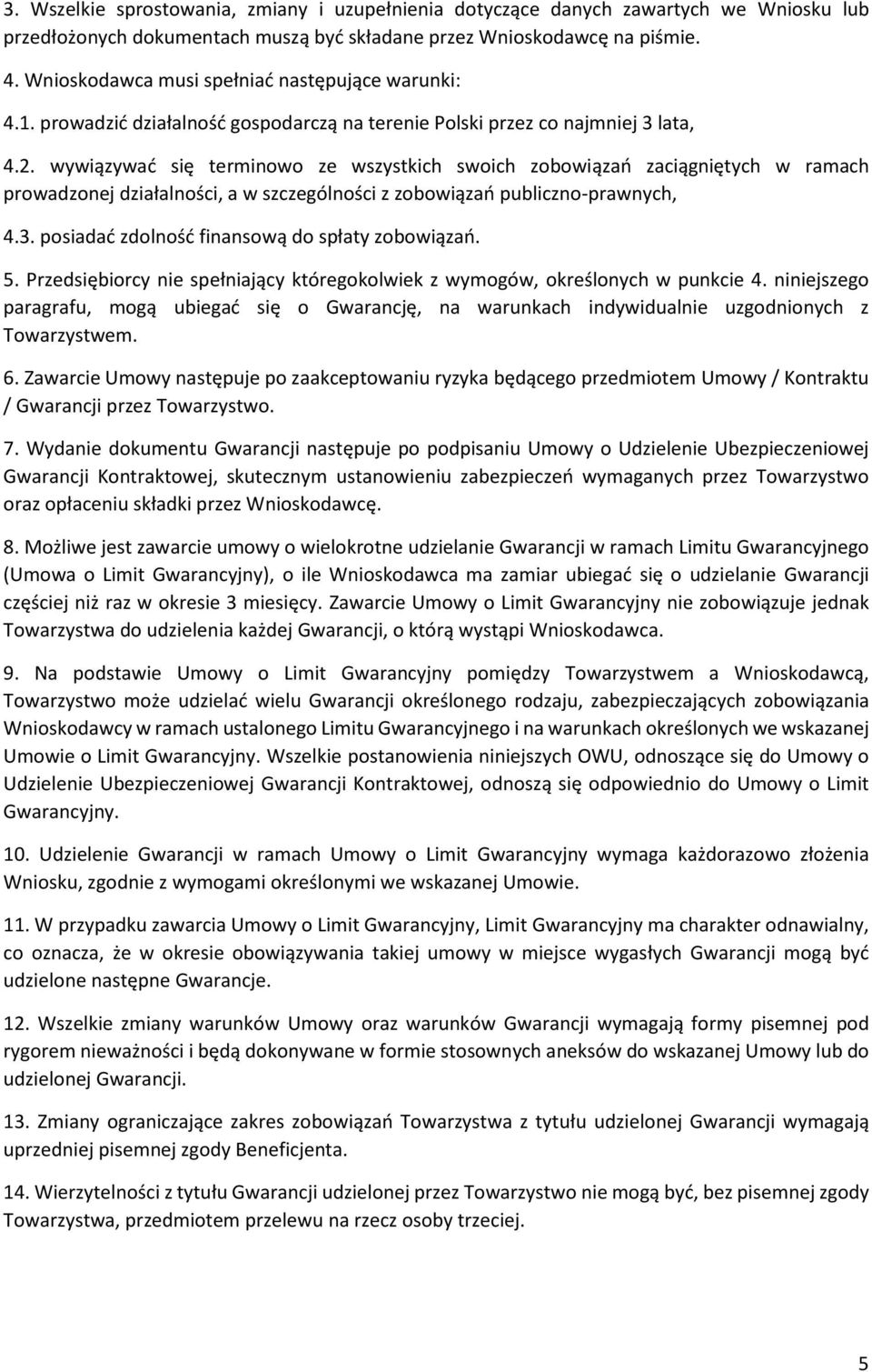 wywiązywać się terminowo ze wszystkich swoich zobowiązań zaciągniętych w ramach prowadzonej działalności, a w szczególności z zobowiązań publiczno-prawnych, 4.3.
