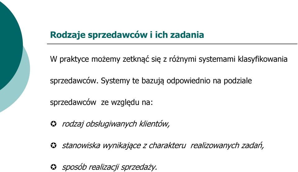 Systemy te bazują odpowiednio na podziale sprzedawców ze względu na: