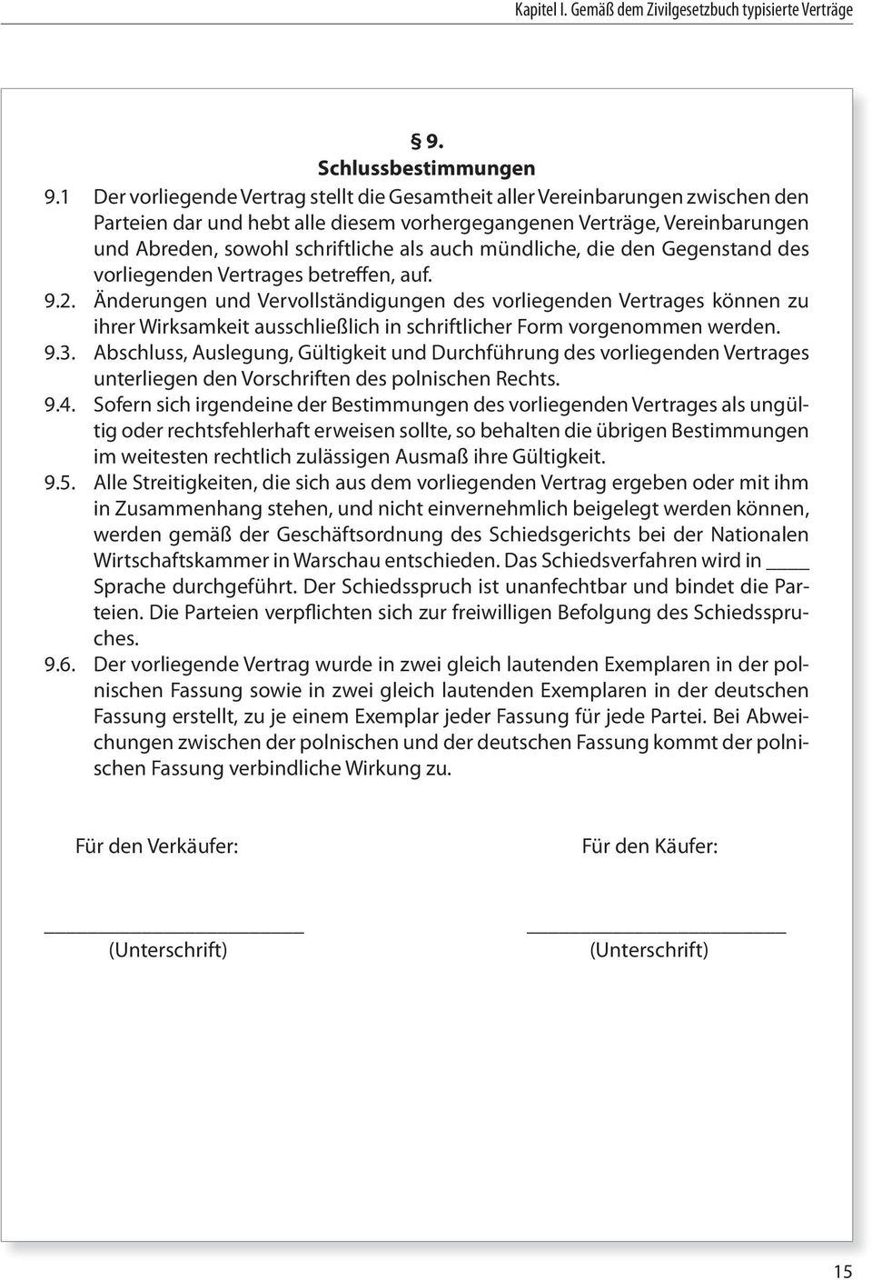 mündliche, die den Gegenstand des vorliegenden Vertrages betreffen, auf. 9.2.
