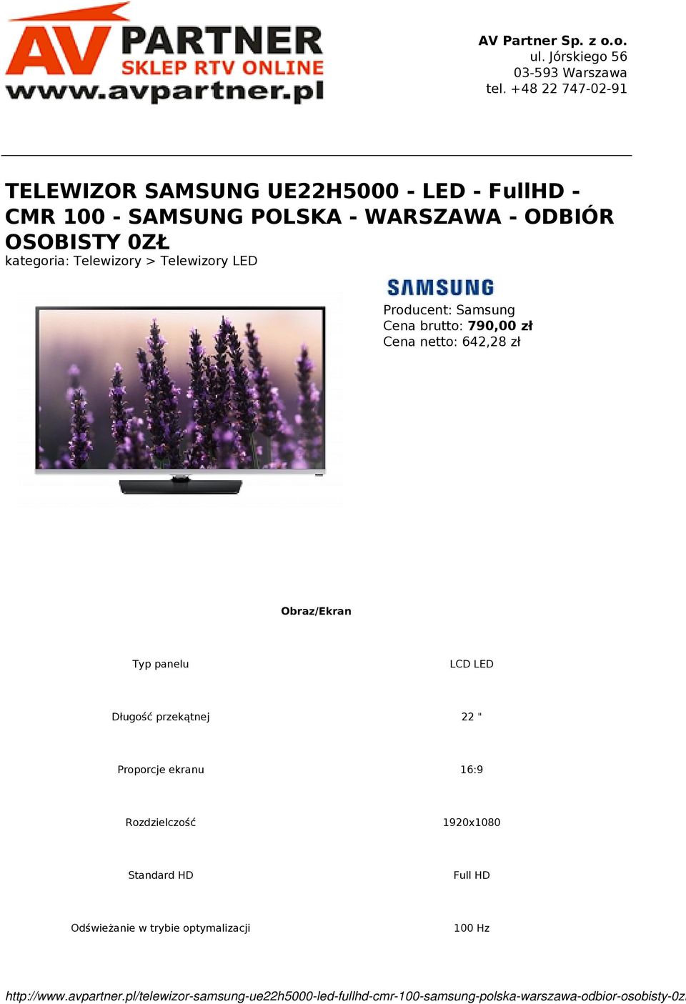 OSOBISTY 0ZŁ kategoria: Telewizory > Telewizory LED Producent: Samsung Cena brutto: 790,00 zł Cena netto: