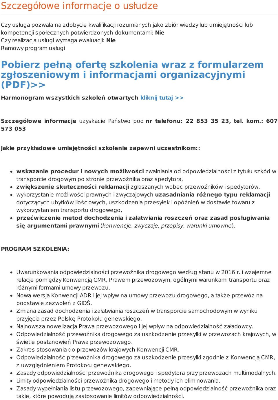 kliknij tutaj >> Szczegółowe informacje uzyskacie Państwo pod nr telefonu: 22 853 35 23, tel. kom.