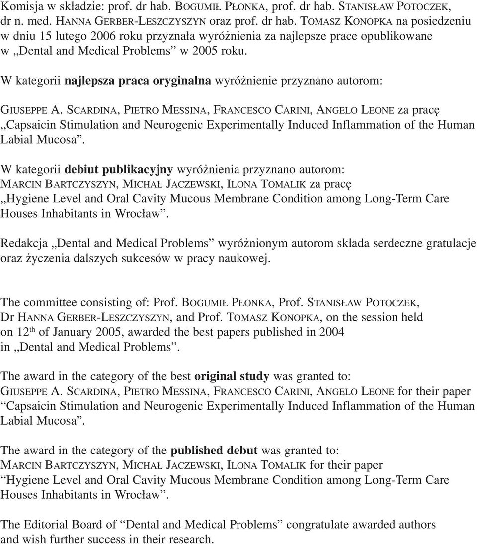 SCARDINA, PIETRO MESSINA, FRANCESCO CARINI, ANGELO LEONE za pracę Capsaicin Stimulation and Neurogenic Experimentally Induced Inflammation of the Human Labial Mucosa.