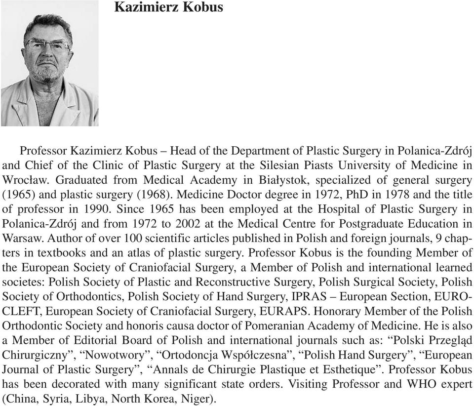 Since 1965 has been employed at the Hospital of Plastic Surgery in Polanica Zdrój and from 1972 to 2002 at the Medical Centre for Postgraduate Education in Warsaw.