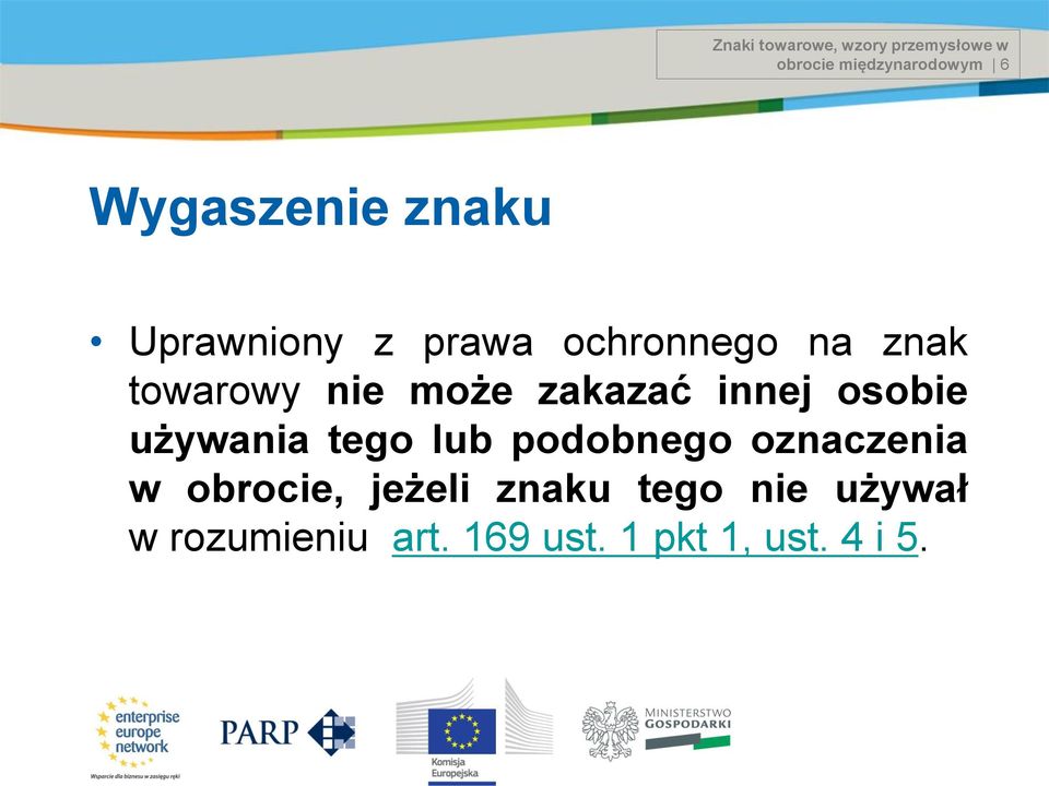 innej osobie używania tego lub podobnego oznaczenia w obrocie, jeżeli