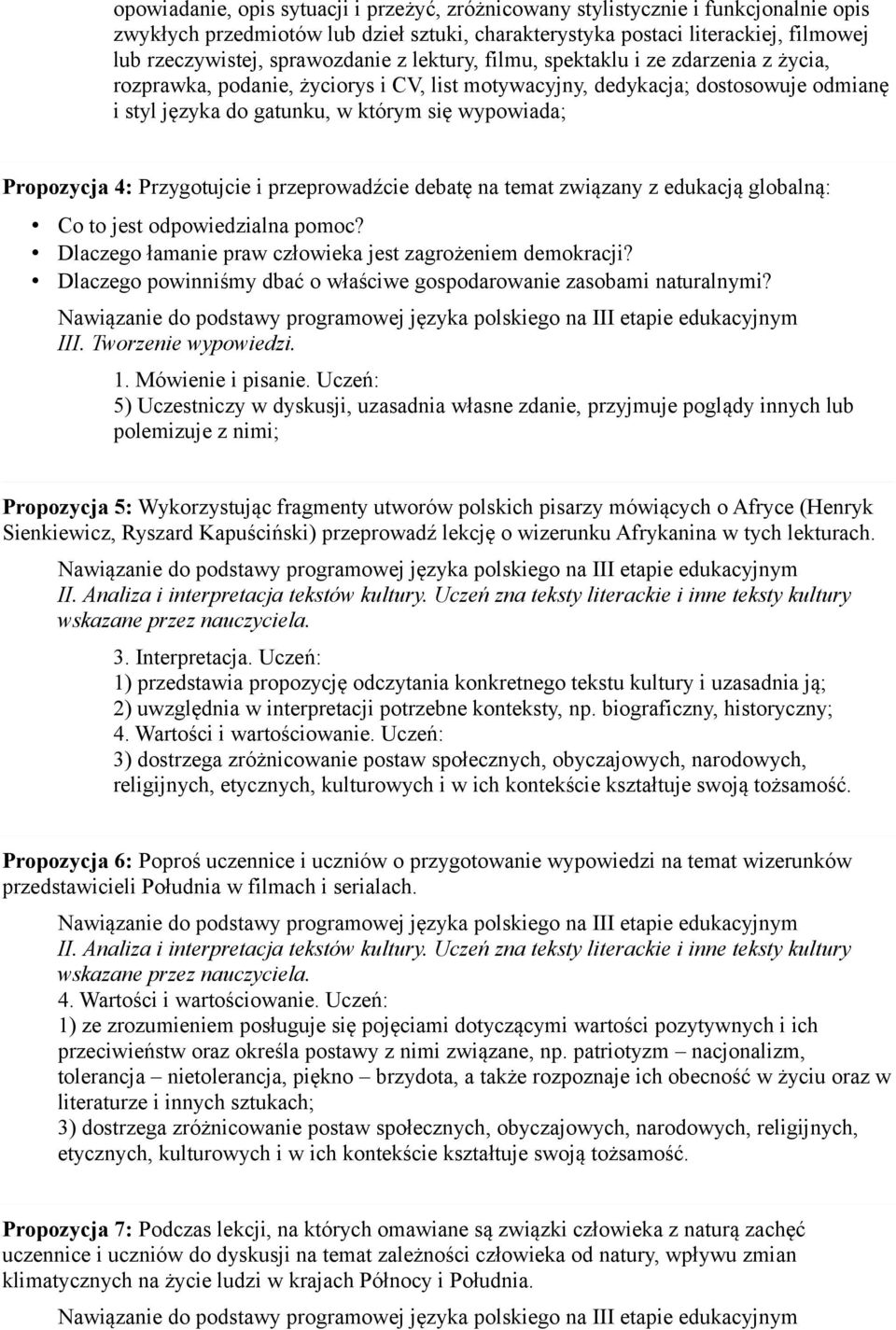 Propozycja 4: Przygotujcie i przeprowadźcie debatę na temat związany z edukacją globalną: Co to jest odpowiedzialna pomoc? Dlaczego łamanie praw człowieka jest zagrożeniem demokracji?