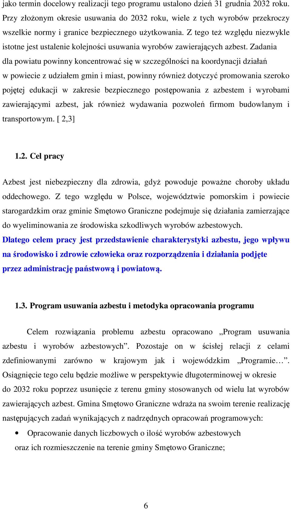 Z tego też względu niezwykle istotne jest ustalenie kolejności usuwania wyrobów zawierających azbest.