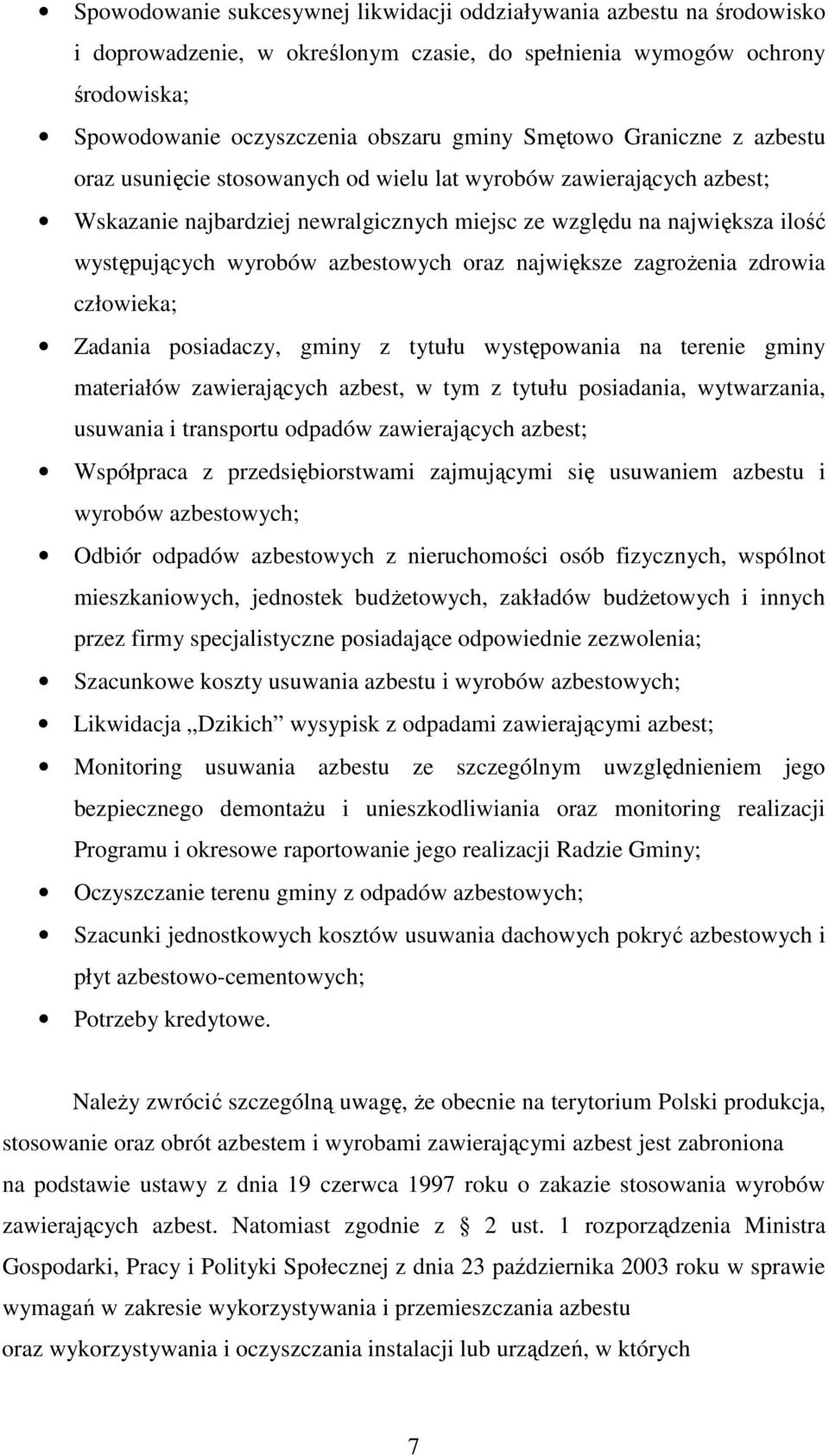 oraz największe zagrożenia zdrowia człowieka; Zadania posiadaczy, gminy z tytułu występowania na terenie gminy materiałów zawierających azbest, w tym z tytułu posiadania, wytwarzania, usuwania i