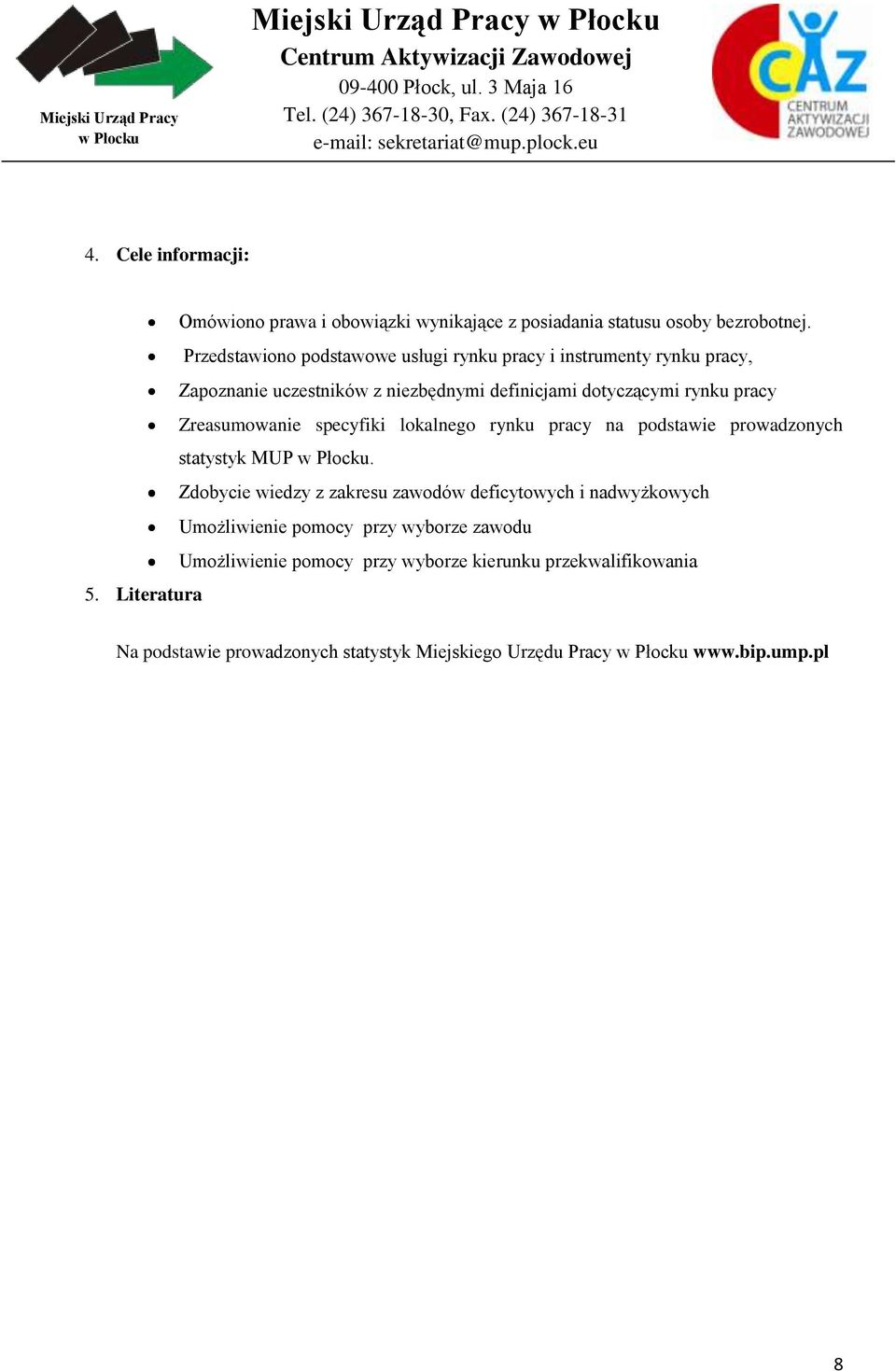 pracy Zreasumwanie specyfiki lkalneg rynku pracy na pdstawie prwadznych statystyk MUP.