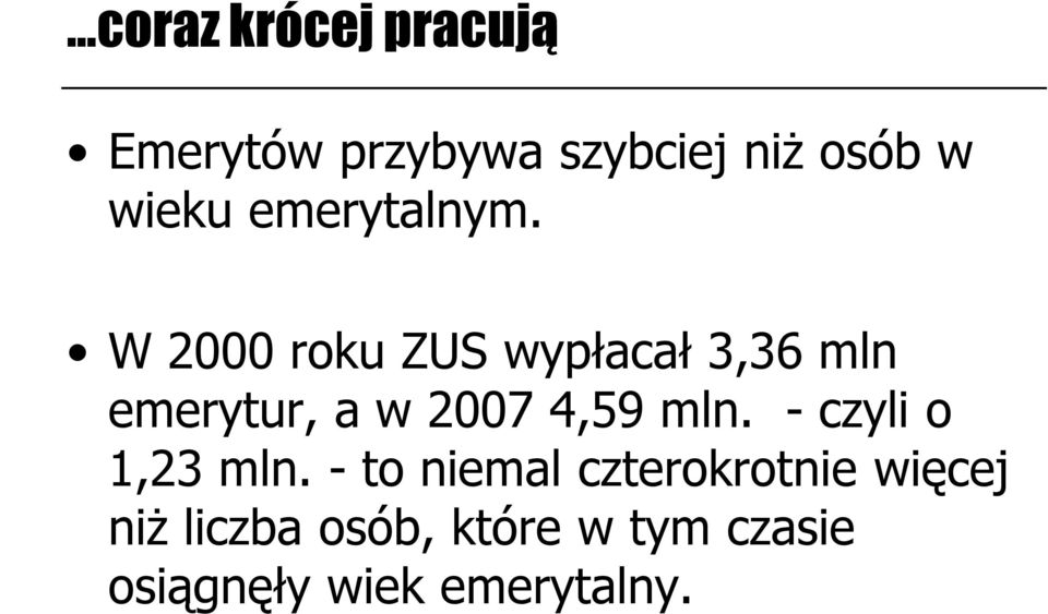 W 2000 roku ZUS wypłacał 3,36 mln emerytur, a w 2007 4,59 mln.