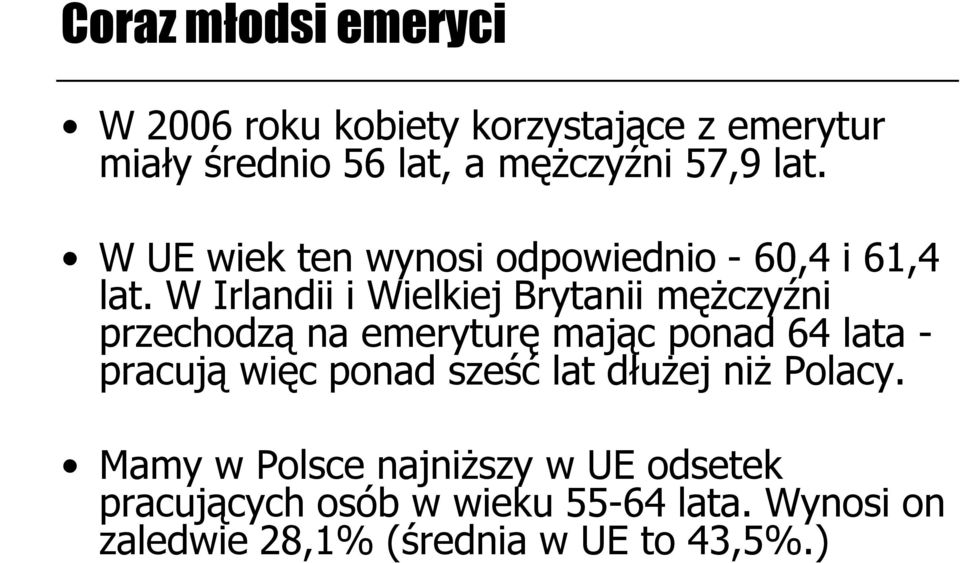 W Irlandii i Wielkiej Brytanii mężczyźni przechodzą na emeryturę mając ponad 64 lata - pracują więc