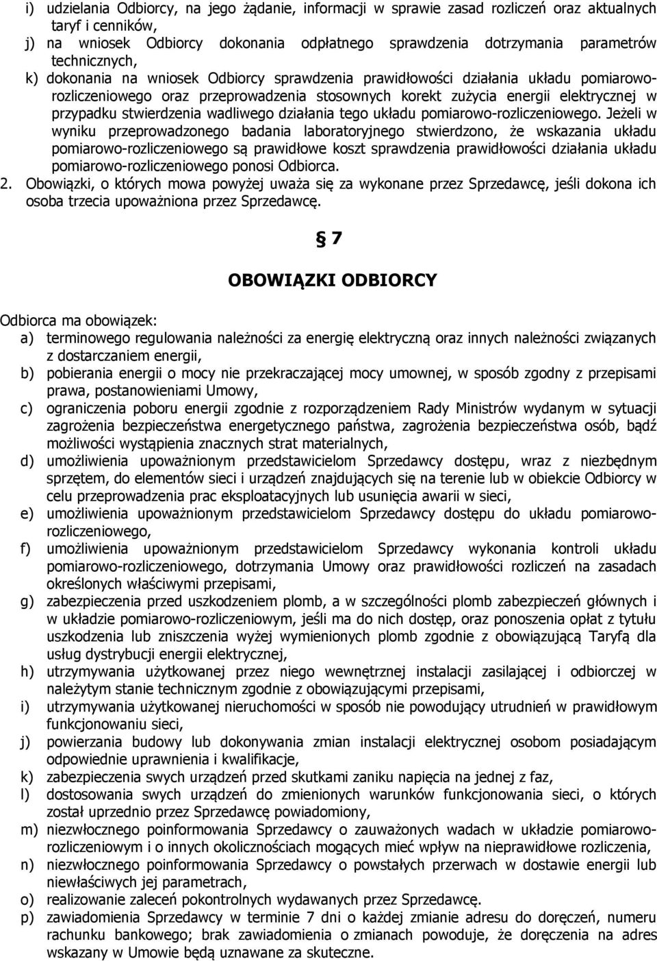 stwierdzenia wadliwego działania tego układu pomiarowo-rozliczeniowego.