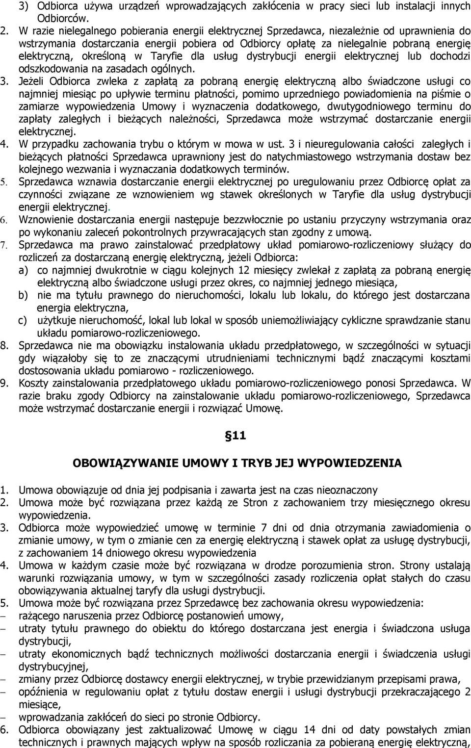 określoną w Taryfie dla usług dystrybucji energii elektrycznej lub dochodzi odszkodowania na zasadach ogólnych. 3.