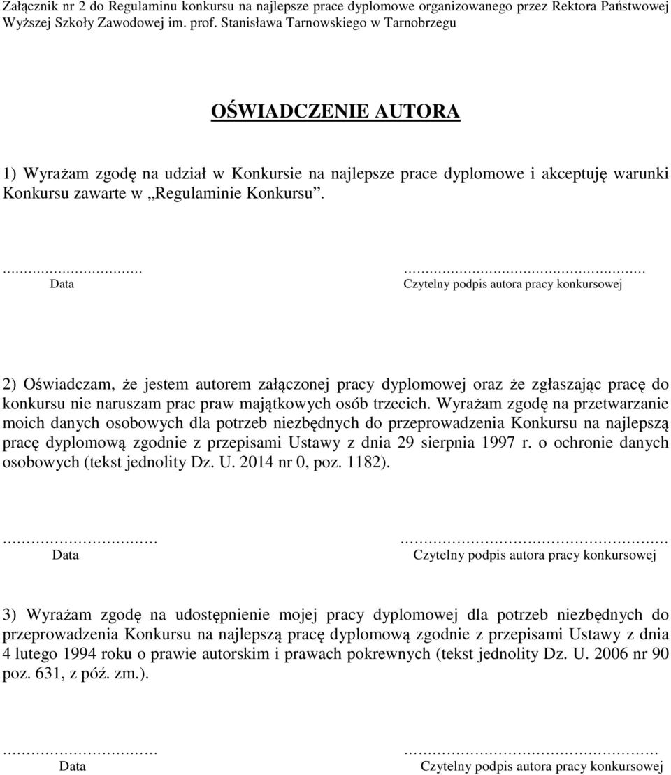 2) Oświadczam, że jestem autorem załączonej pracy dyplomowej oraz że zgłaszając pracę do konkursu nie naruszam prac praw majątkowych osób trzecich.