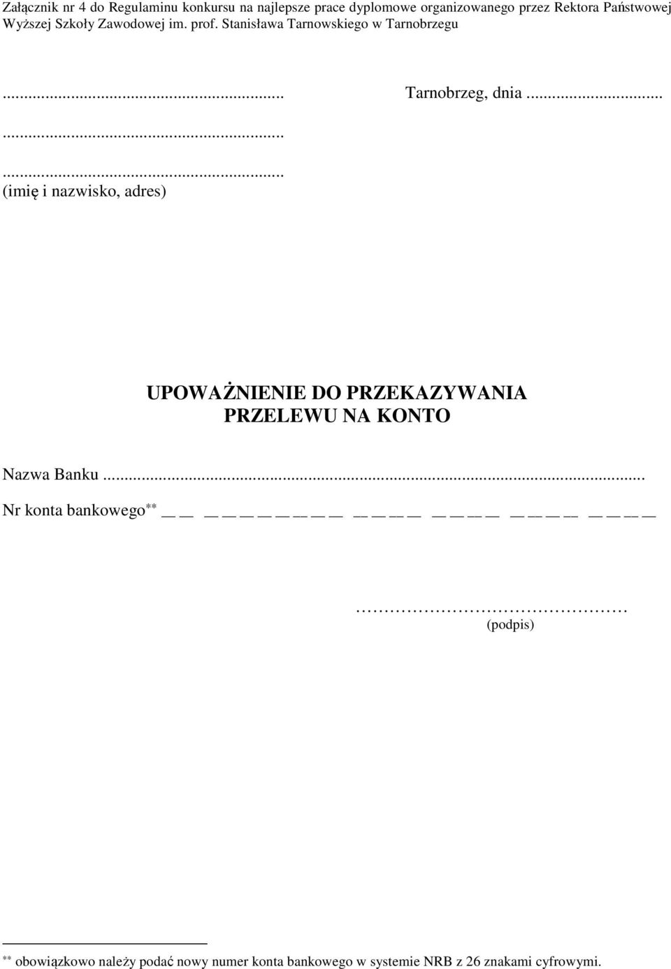 ........ (imię i nazwisko, adres) UPOWAŻNIENIE DO PRZEKAZYWANIA PRZELEWU NA KONTO Nazwa Banku.