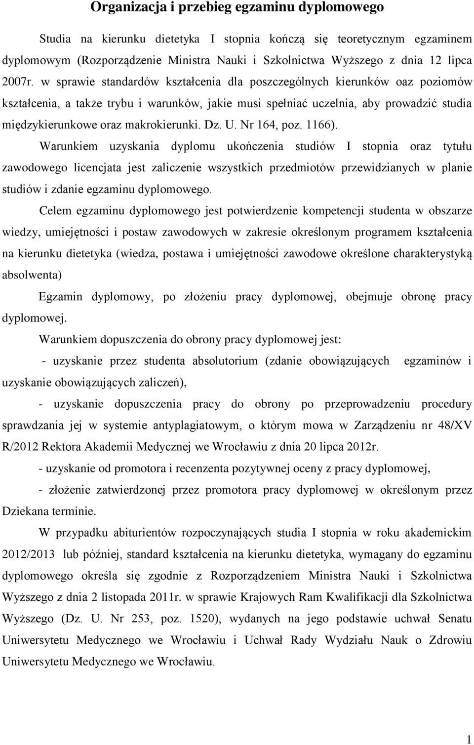 w sprawie standardów kształcenia dla poszczególnych kierunków oaz poziomów kształcenia, a także trybu i warunków, jakie musi spełniać uczelnia, aby prowadzić studia międzykierunkowe oraz