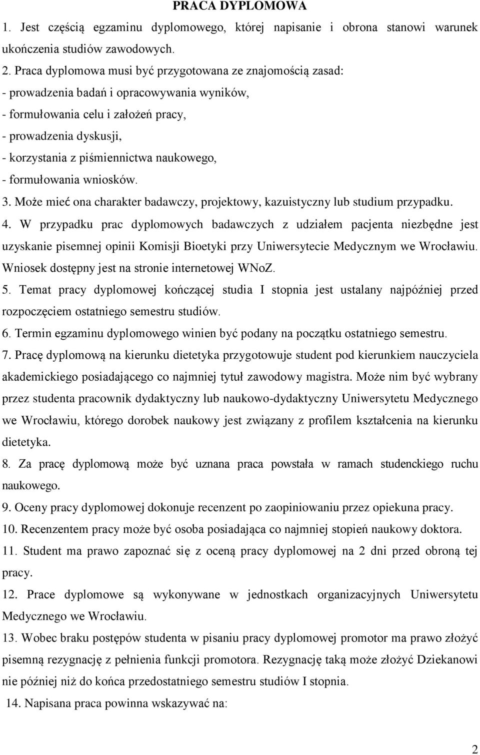 naukowego, - formułowania wniosków. 3. Może mieć ona charakter badawczy, projektowy, kazuistyczny lub studium przypadku. 4.