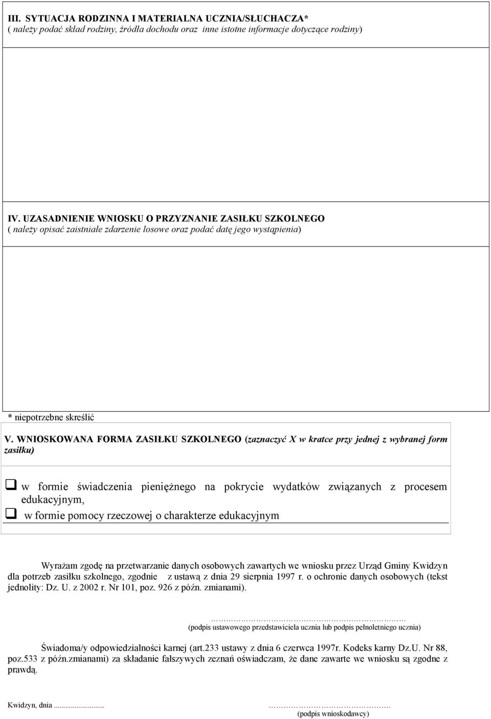 WNIOSKOWANA FORMA ZASIŁKU SZKOLNEGO (zaznaczyć X w kratce przy jednej z wybranej form zasiłku) w formie świadczenia pieniężnego na pokrycie wydatków związanych z procesem edukacyjnym, w formie pomocy
