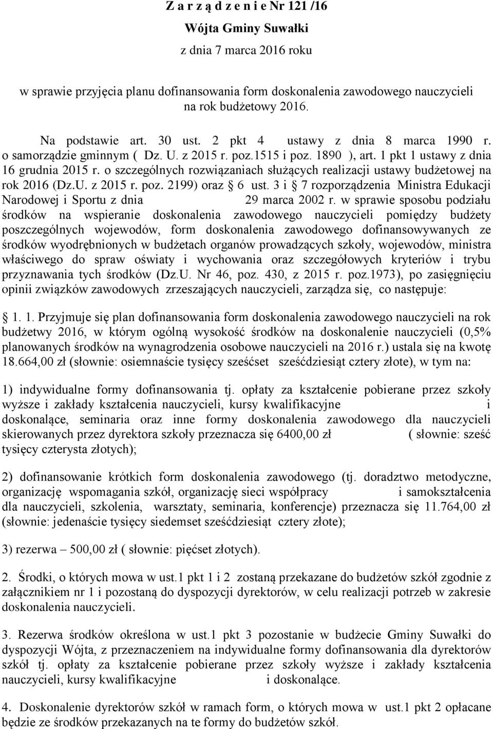 o szczególnych rozwiązaniach służących realizacji ustawy budżetowej na rok 2016 (Dz.U. z 2015 r. poz. 2199) oraz 6 ust.