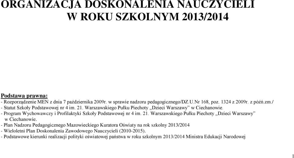 - Program Wychowawczy i Profilaktyki Szkoły Podstawowej nr 4 im. 21. Warszawskiego Pułku Piechoty Dzieci Warszawy w Ciechanowie.