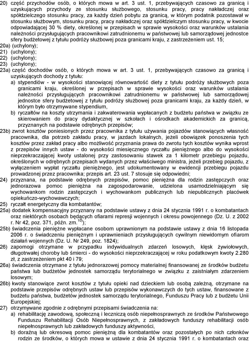 podatnik pozostawał w stosunku służbowym, stosunku pracy, pracy nakładczej oraz spółdzielczym stosunku pracy, w kwocie odpowiadającej 30 % diety, określonej w przepisach w sprawie wysokości oraz