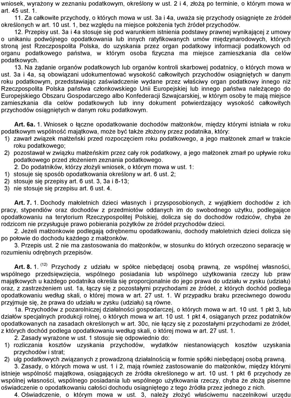 3a i 4a stosuje się pod warunkiem istnienia podstawy prawnej wynikającej z umowy o unikaniu podwójnego opodatkowania lub innych ratyfikowanych umów międzynarodowych, których stroną jest