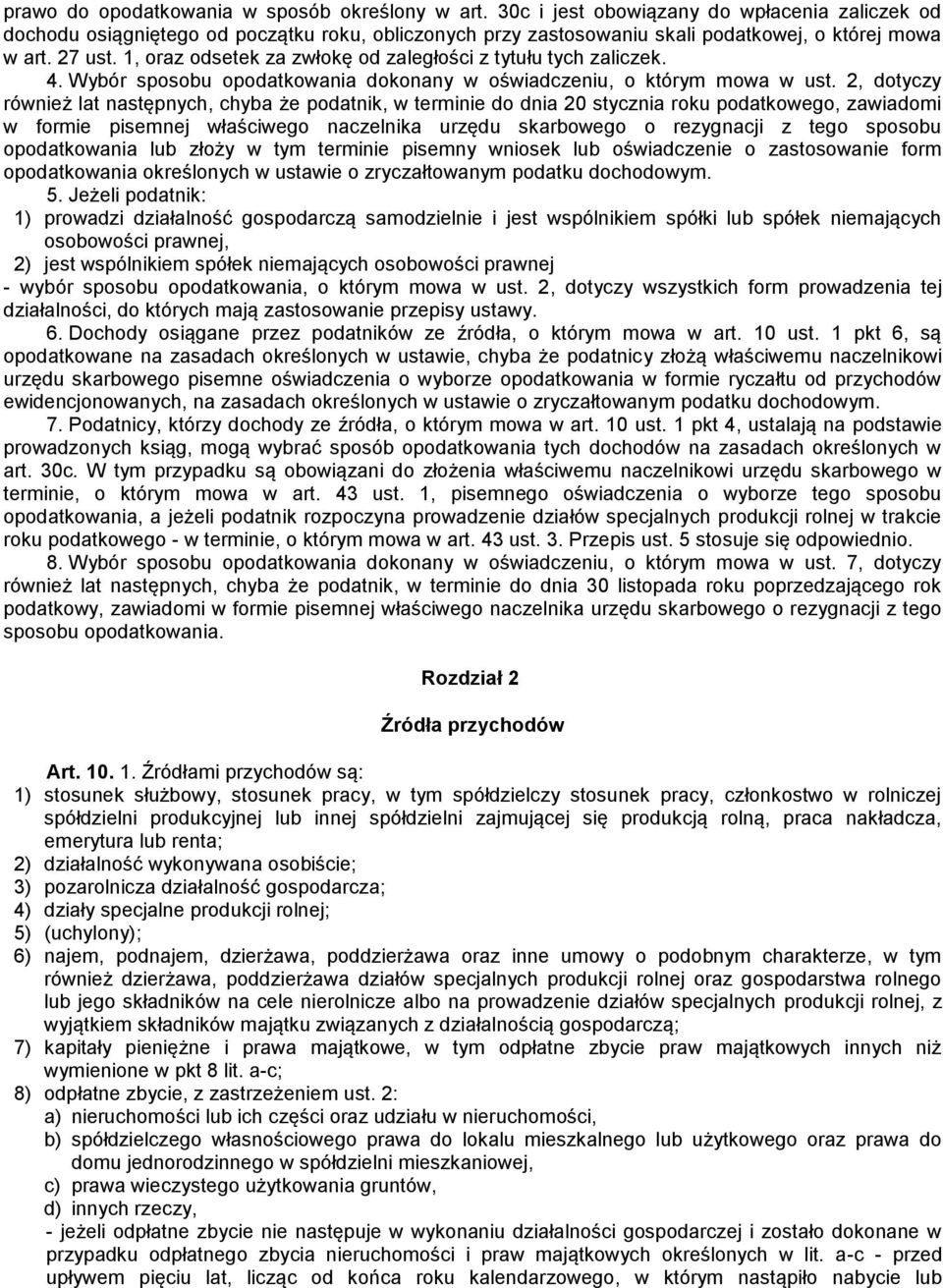 1, oraz odsetek za zwłokę od zaległości z tytułu tych zaliczek. 4. Wybór sposobu opodatkowania dokonany w oświadczeniu, o którym mowa w ust.