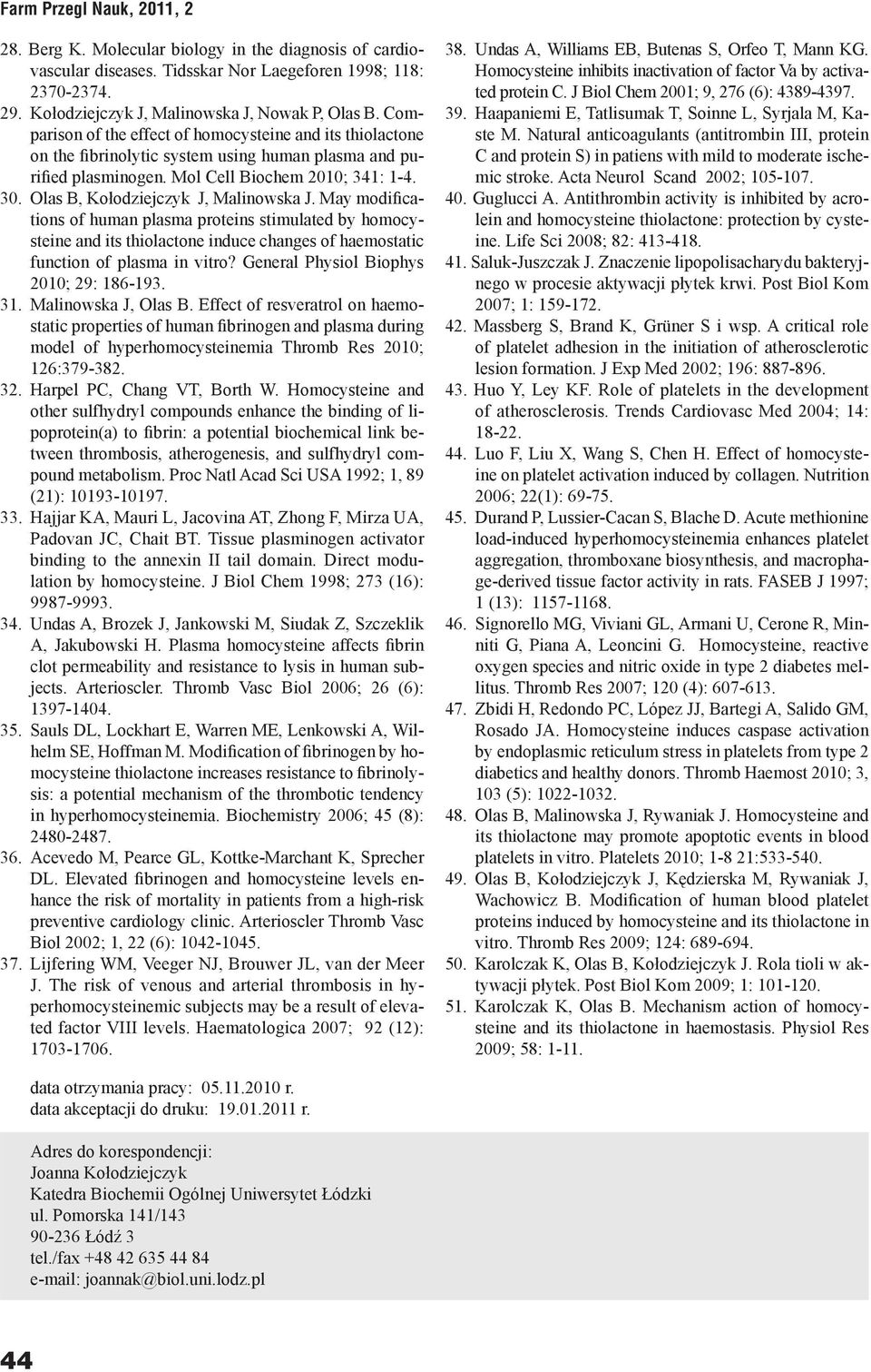 Olas B, Kołodziejczyk J, Malinowska J. May modifications of human plasma proteins stimulated by homocysteine and its thiolactone induce changes of haemostatic function of plasma in vitro?