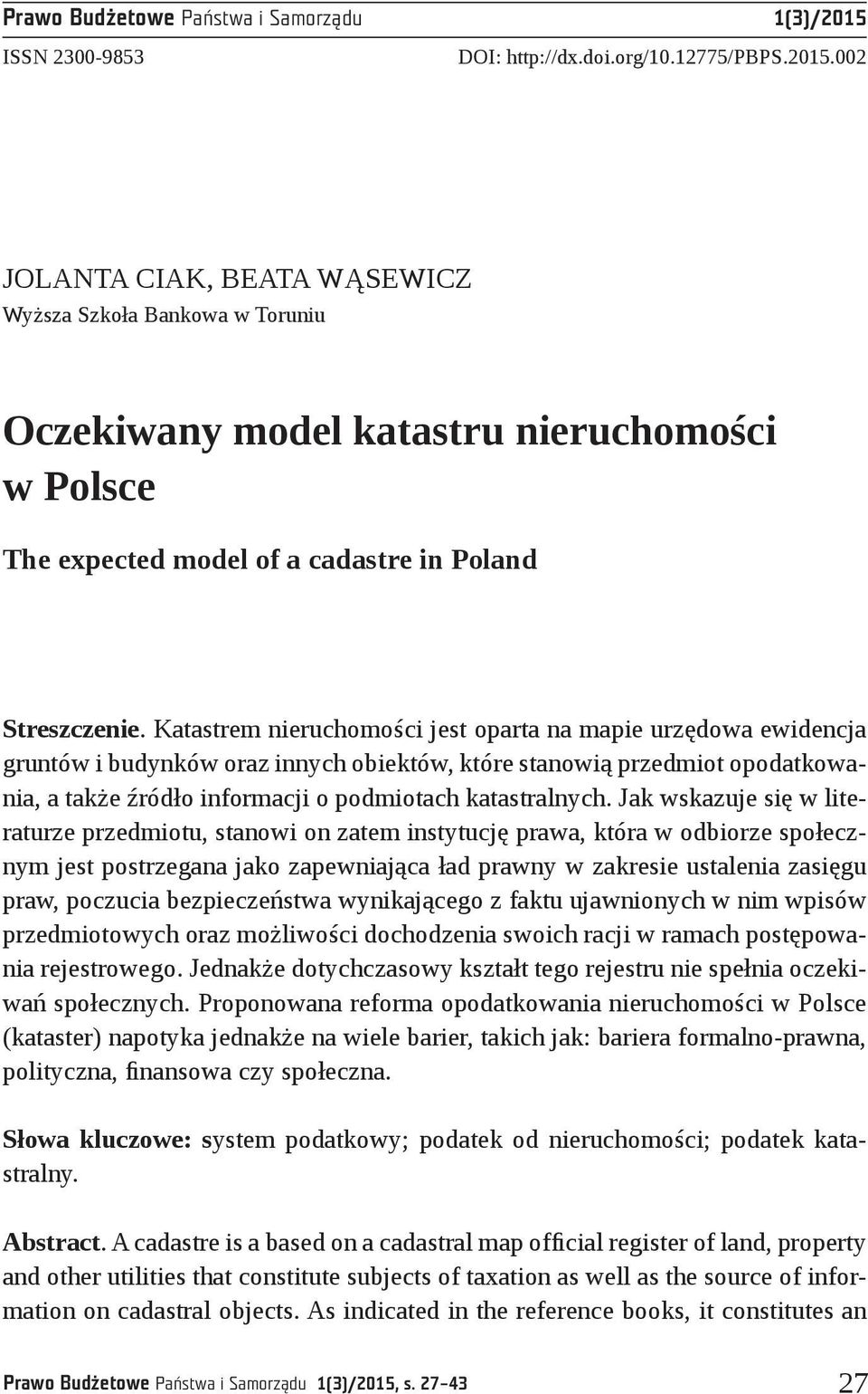 002 Jolanta Ciak, Beata Wąsewicz Wyższa Szkoła Bankowa w Toruniu Oczekiwany model katastru nieruchomości w Polsce The expected model of a cadastre in Poland Streszczenie.