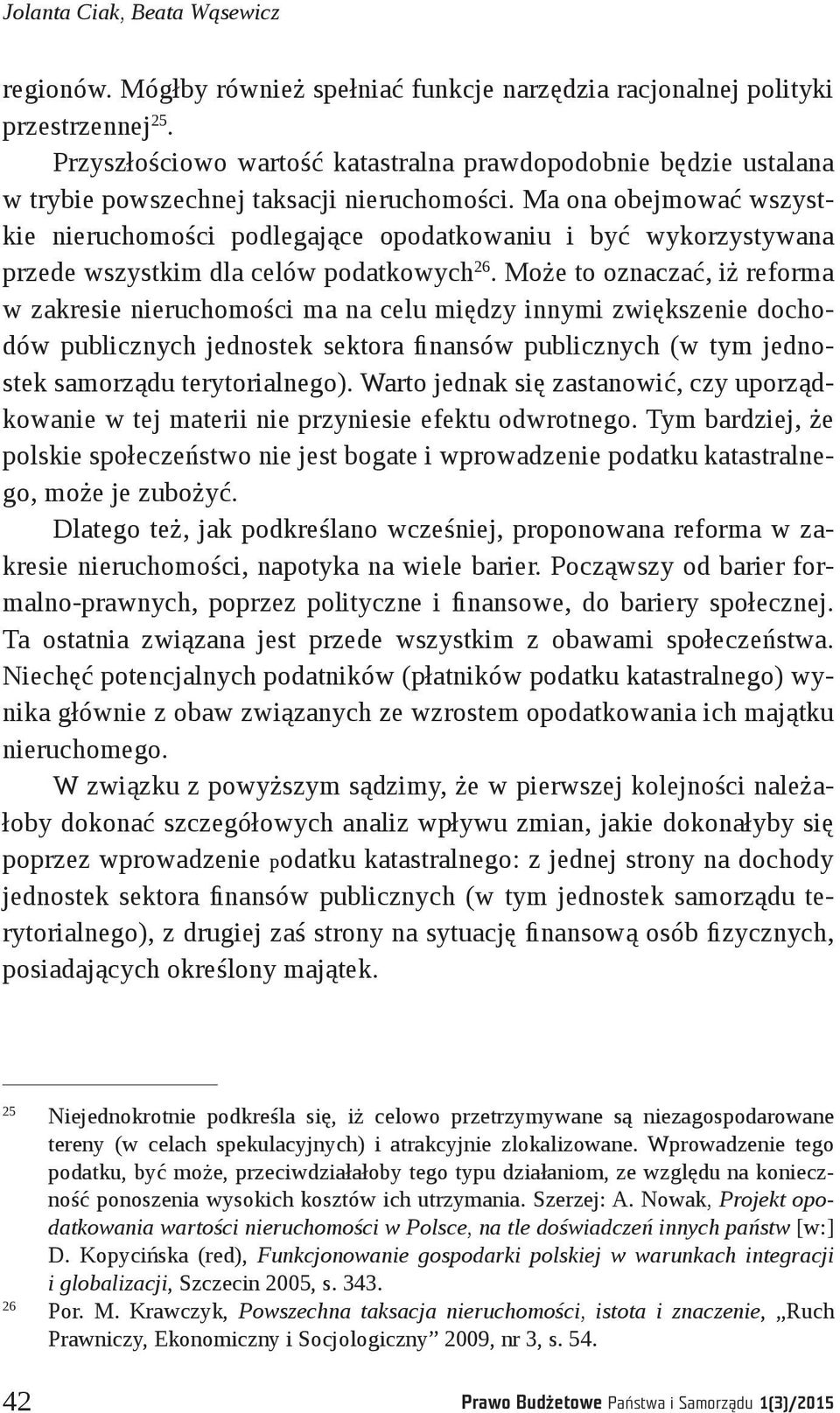 Ma ona obejmować wszystkie nieruchomości podlegające opodatkowaniu i być wykorzystywana przede wszystkim dla celów podatkowych 26.