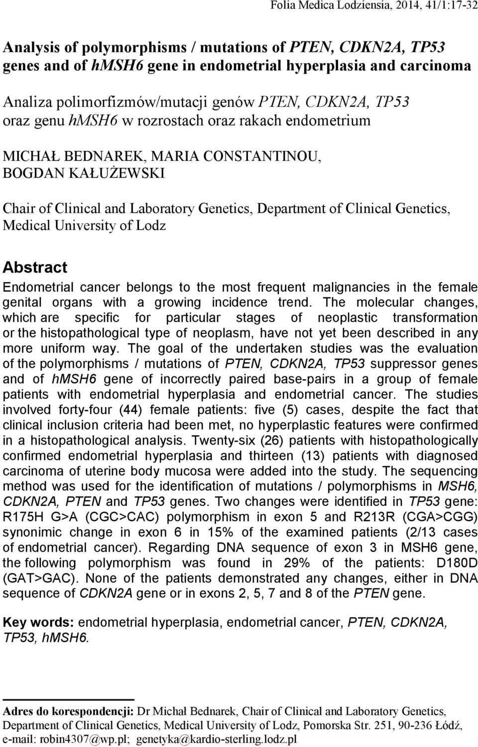 Genetics, Medical University of Lodz Abstract Endometrial cancer belongs to the most frequent malignancies in the female genital organs with a growing incidence trend.