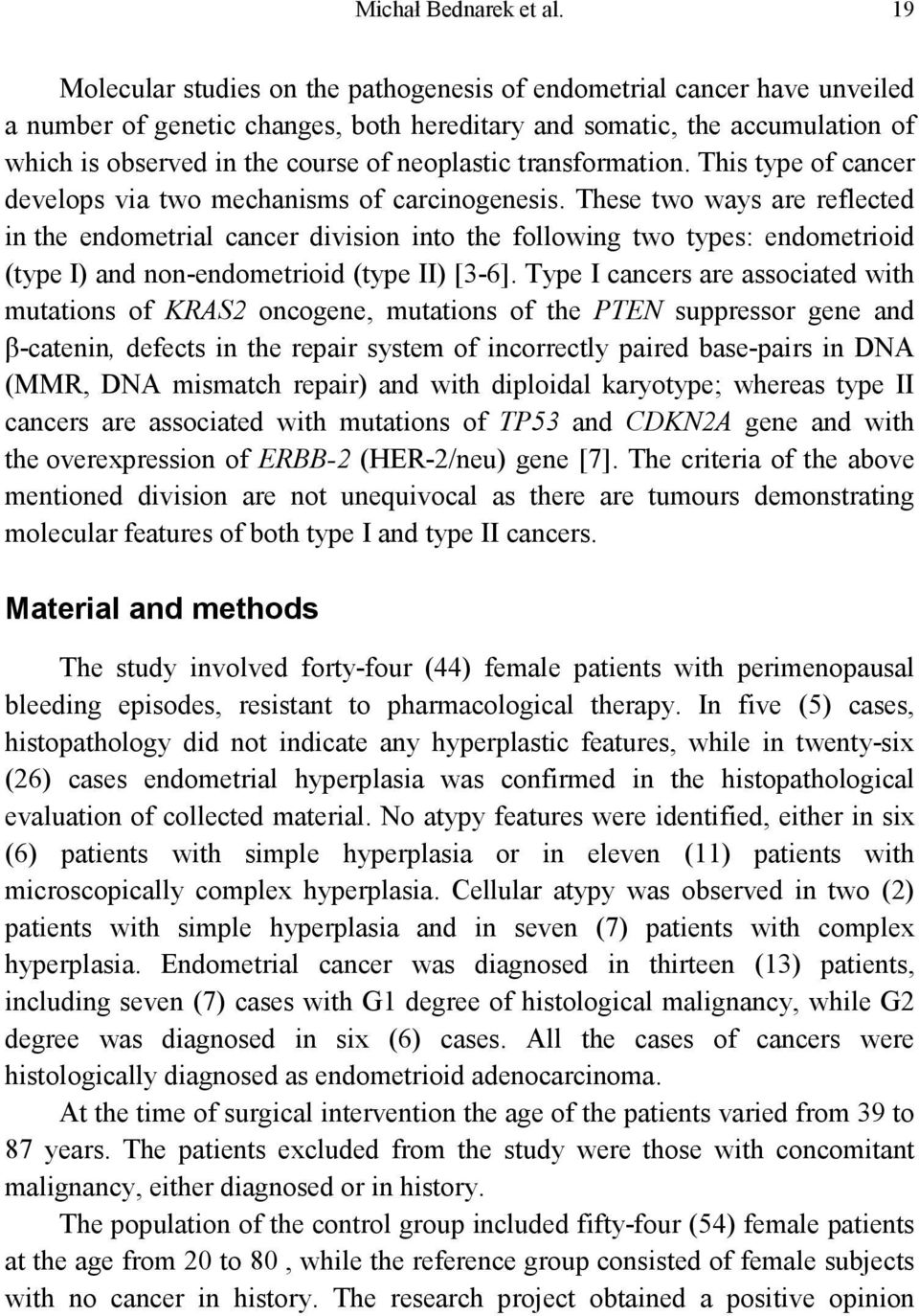 neoplastic transformation. This type of cancer develops via two mechanisms of carcinogenesis.