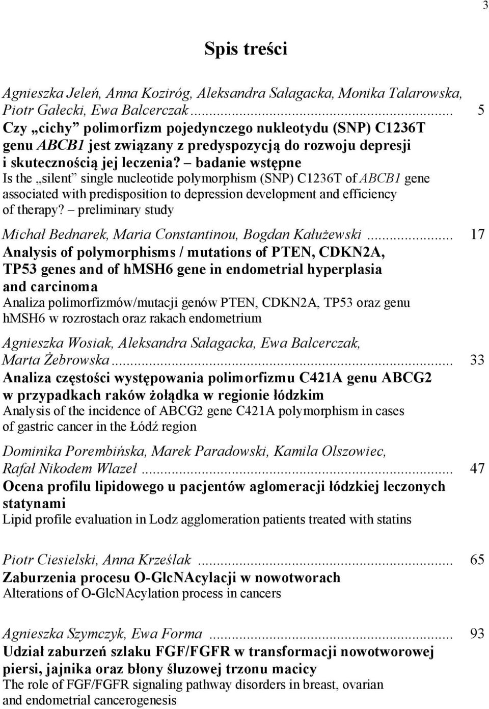 badanie wstępne Is the silent single nucleotide polymorphism (SNP) C1236T of ABCB1 gene associated with predisposition to depression development and efficiency of therapy?