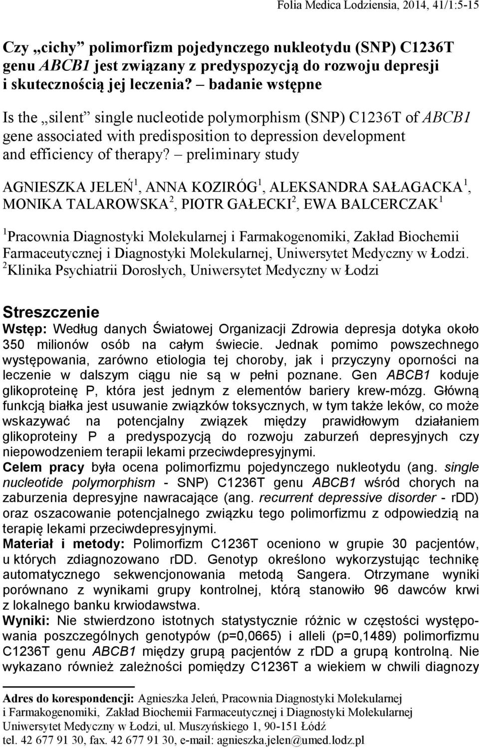 preliminary study AGNIESZKA JELEŃ 1, ANNA KOZIRÓG 1, ALEKSANDRA SAŁAGACKA 1, MONIKA TALAROWSKA 2, PIOTR GAŁECKI 2, EWA BALCERCZAK 1 1 Pracownia Diagnostyki Molekularnej i Farmakogenomiki, Zakład