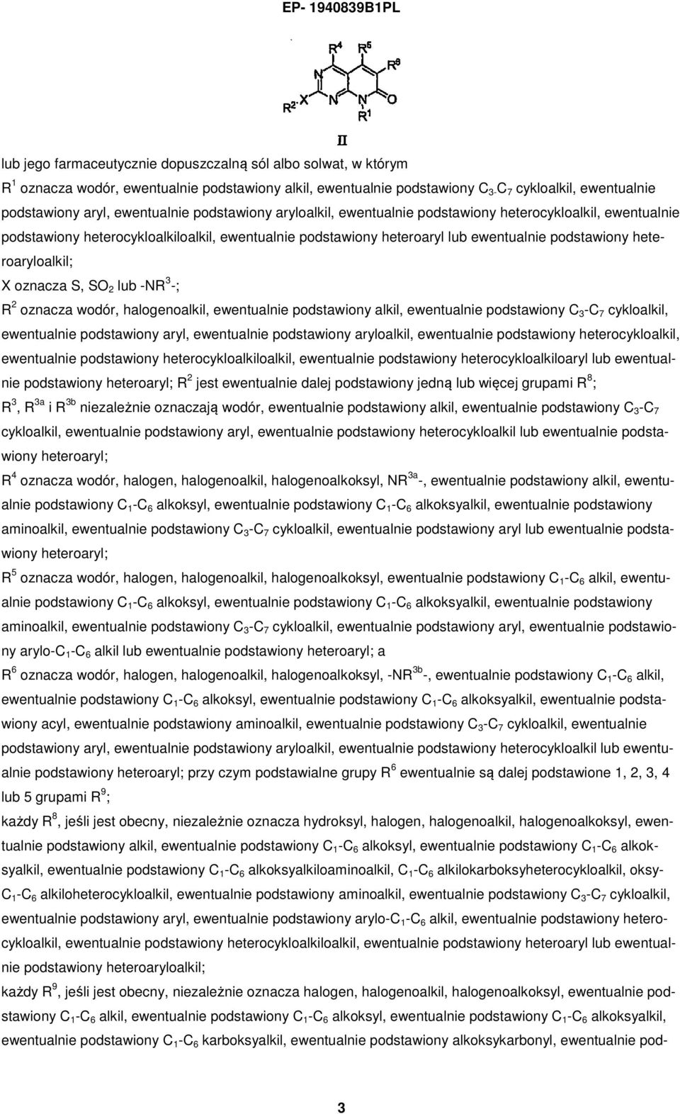 heteroaryloalkil; X oznacza S, SO 2 lub -NR 3 -; R 2 oznacza wodór, halogenoalkil, ewentualnie podstawiony alkil, ewentualnie podstawiony C 3 -C 7 cykloalkil, ewentualnie podstawiony aryl,