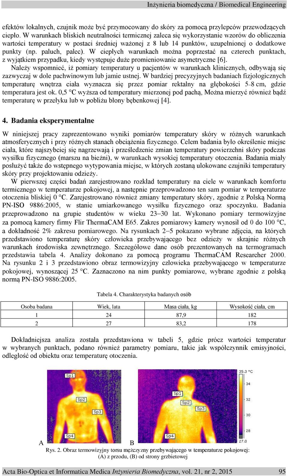 paluch, palec). W ciepłych warunkach można poprzestać na czterech punktach, z wyjątkiem przypadku, kiedy występuje duże promieniowanie asymetryczne [6].